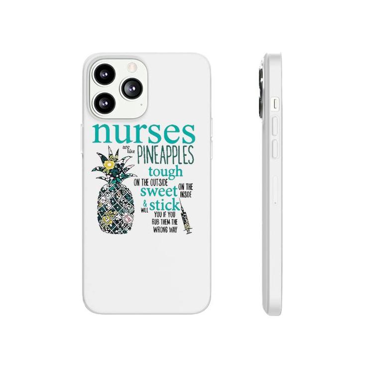 Nurses Are Like Pineapples  Funny Nursing Gift Rn Lpn Phonecase iPhone