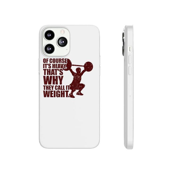 Of Course It's Heavy Gym Workout Tank Top Phonecase iPhone