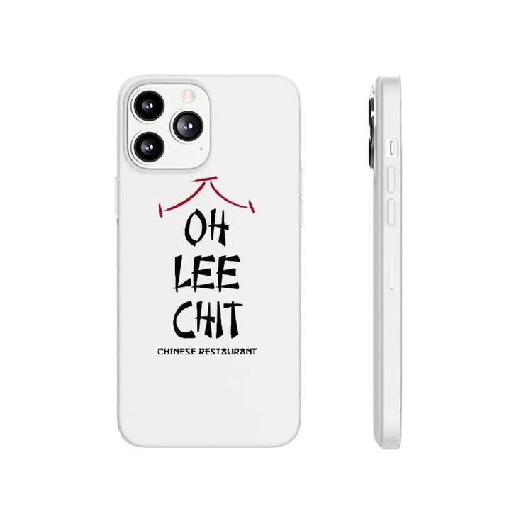 Oh Lee Chit Chinese Restaurant Funny Phonecase iPhone