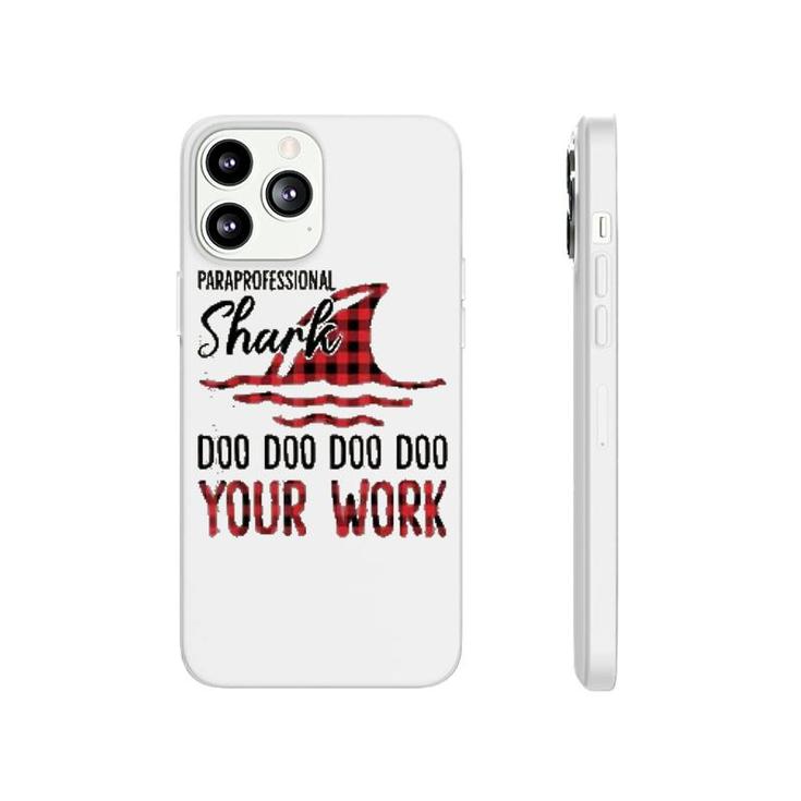 Paraprofessional Shark Doo Doo Your Work Phonecase iPhone