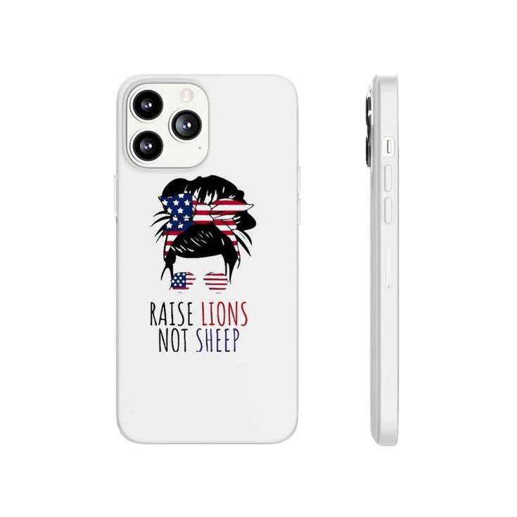 Raise Lions Not Sheep American Flag Sunglasses Messy Bun  Phonecase iPhone