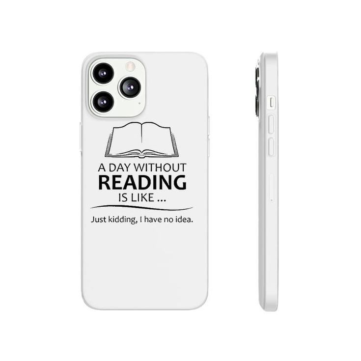Reading Teacher Gifts - A Day Without Reading Funny Gift Ideas For Book Lovers Readers & Teacher Phonecase iPhone