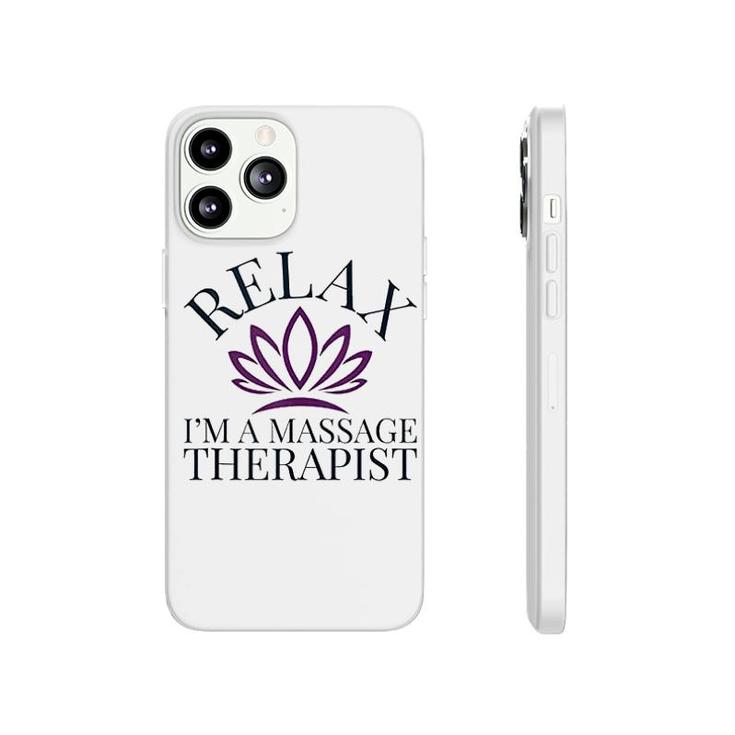 Relax I'm A Massage Therapist Phonecase iPhone