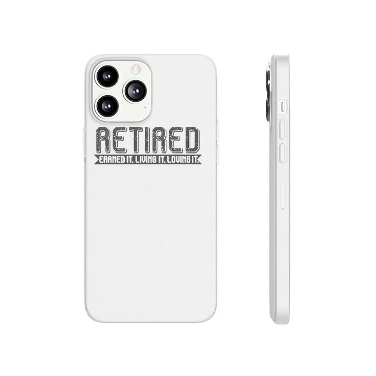 Retirement Men Women - Retired Earned It Living It Loving It Phonecase iPhone