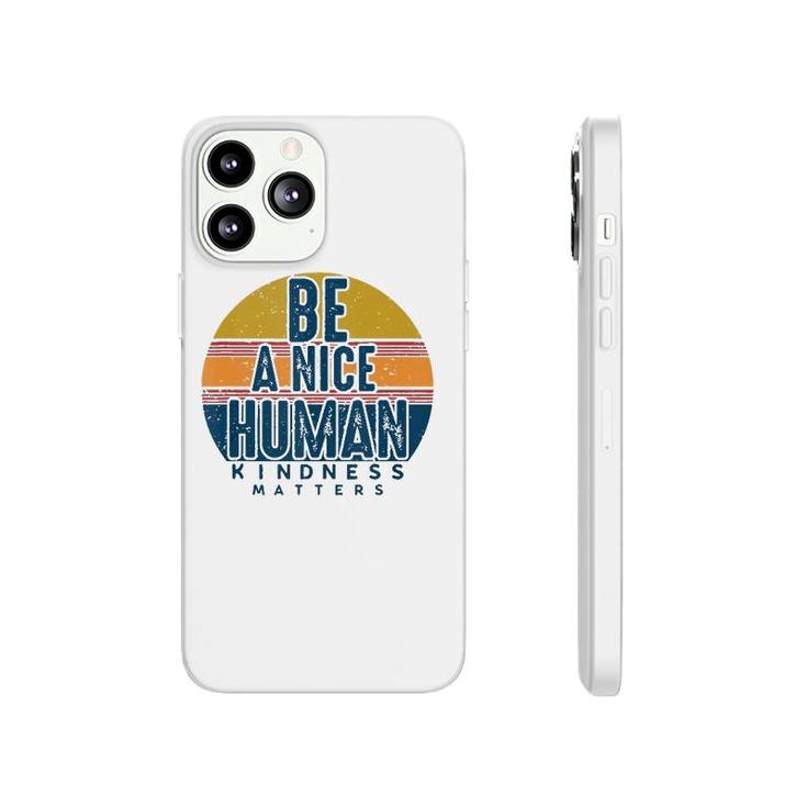 Retro Vintage Be A Nice Human Kindness Matters -Be Kind Phonecase iPhone