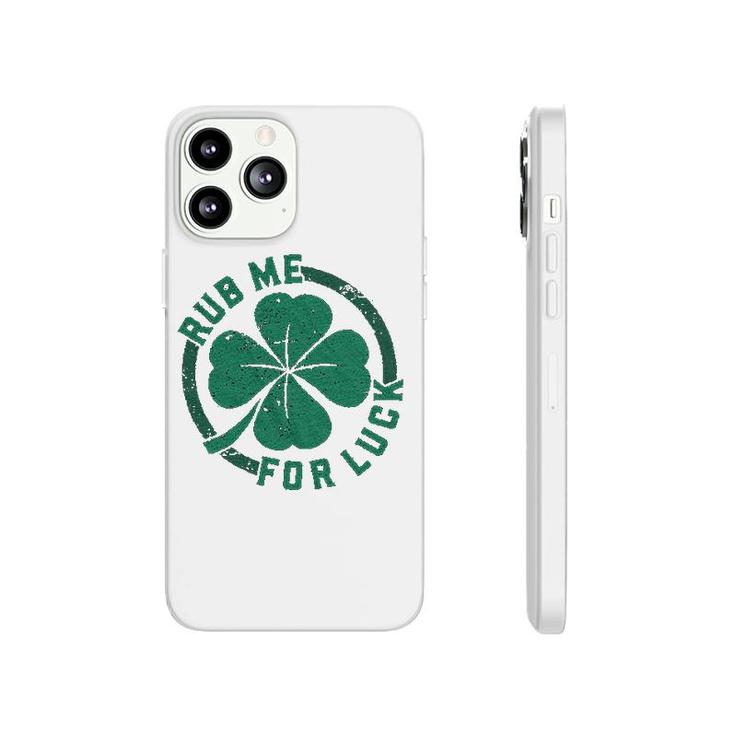 Rub Me For Luck Funny Saint Patricks Day Phonecase iPhone