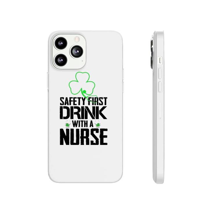 Safety First Drink With A Nurse Beer Lovers St Patrick's Day Phonecase iPhone