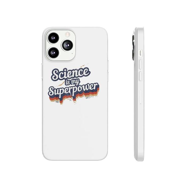 Science Is My Superpower  Science Teacher Gift Phonecase iPhone