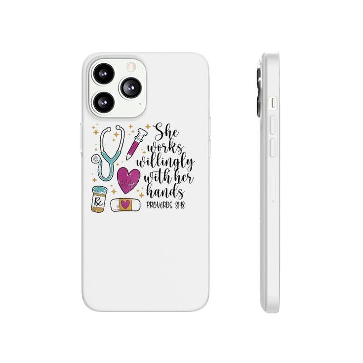 She Works Willingly With Her Hands Cute Nurse Gift Idea Phonecase iPhone