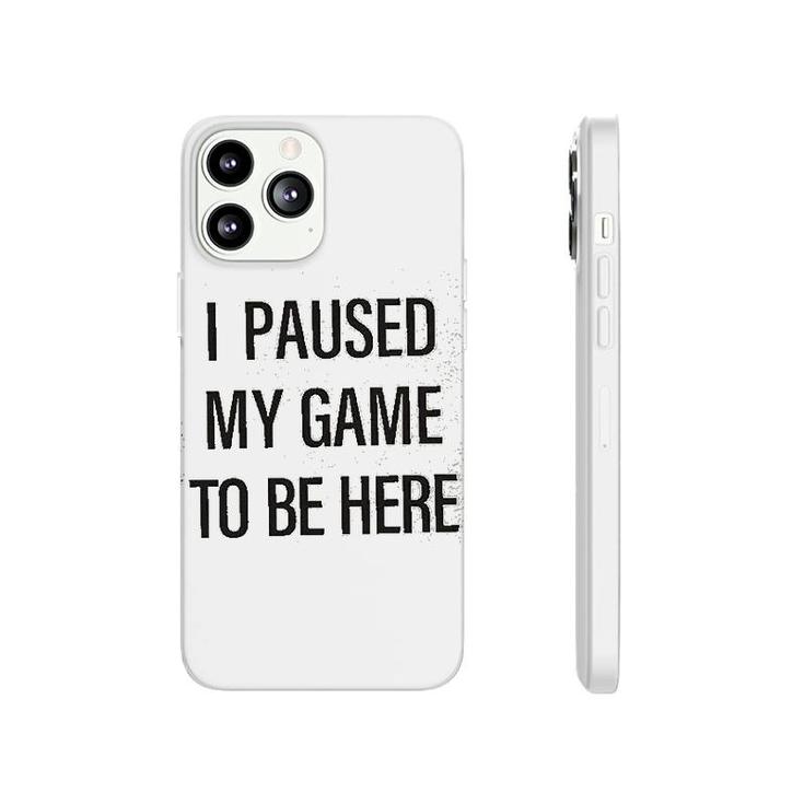 Si Paused My Game Phonecase iPhone