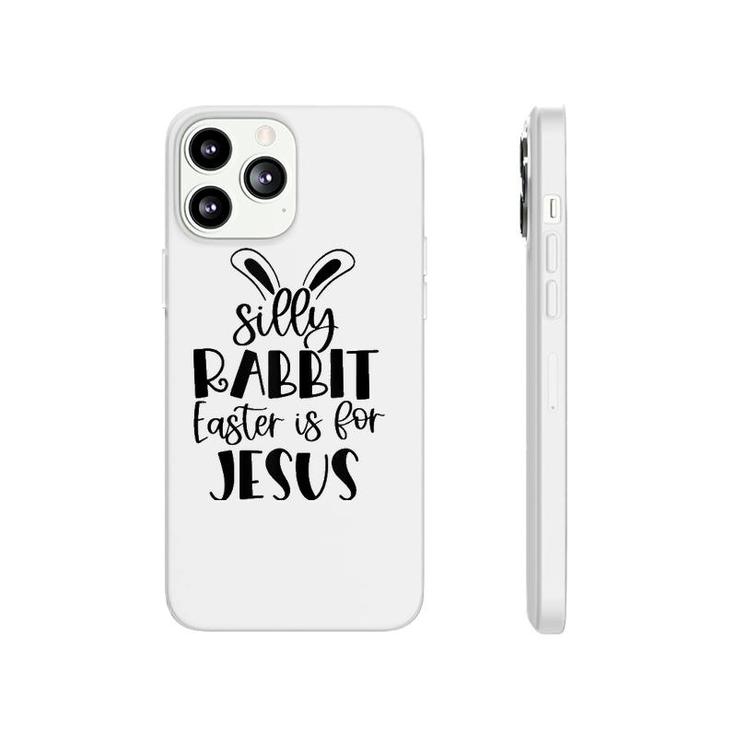 Silly Rabbit Easter Is For Jesus Christian Easter Religious Tank Top Phonecase iPhone