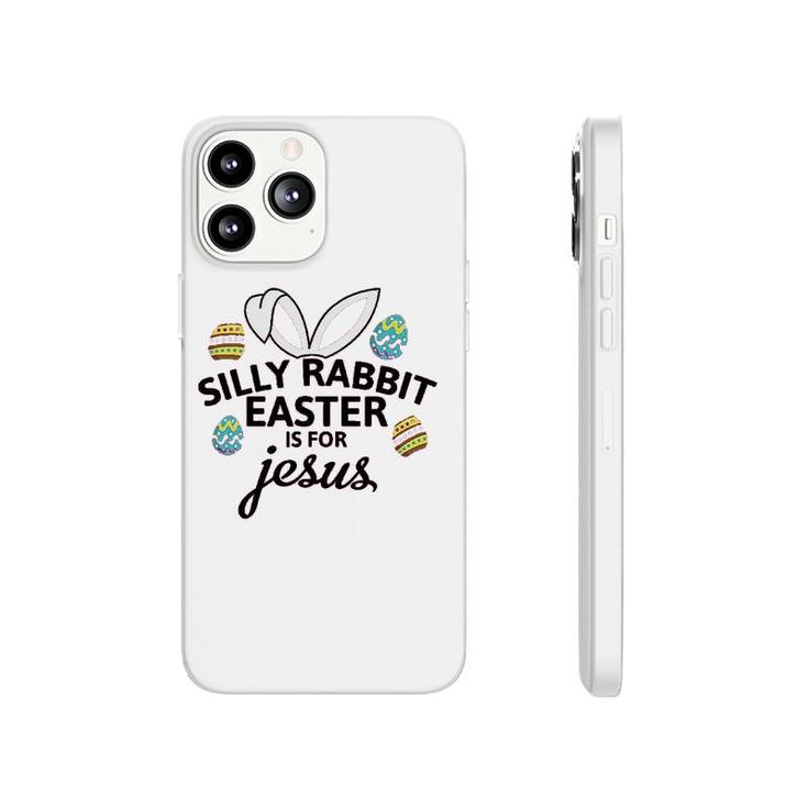 Silly Rabbit Easter Is For Jesus Phonecase iPhone