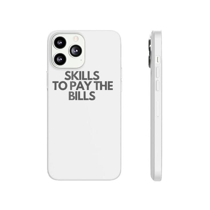 Skills To Pay The Bills Phonecase iPhone