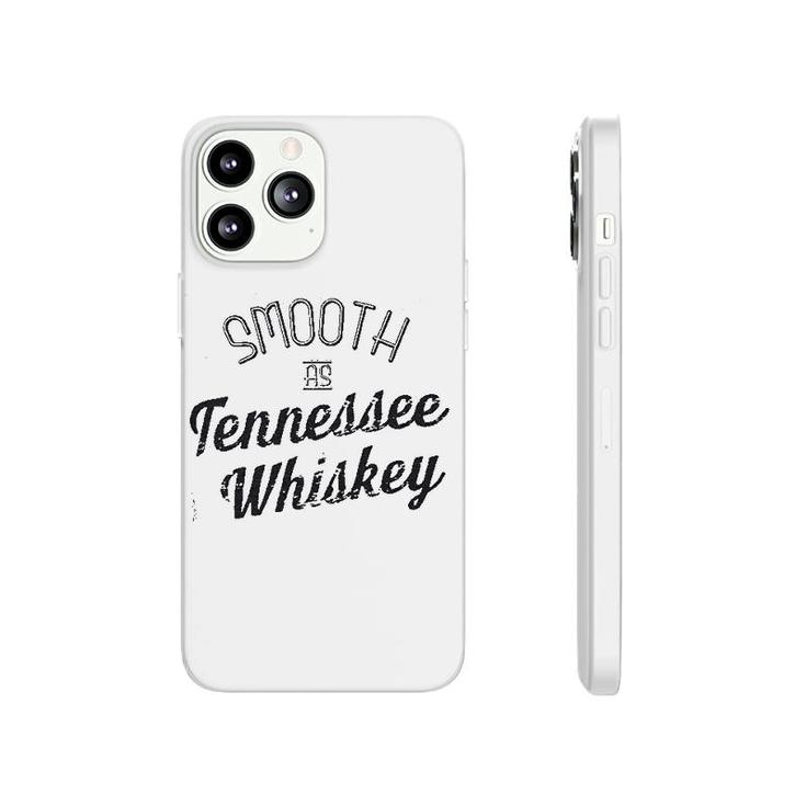 Smooth As Tennessee Whiskey Phonecase iPhone