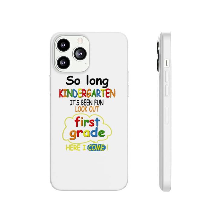 So Long Kindergarten First Grade Here I Come Funny 1St Grad Phonecase iPhone