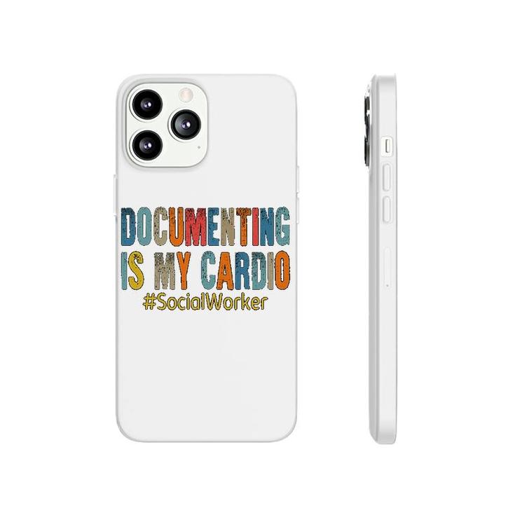 Social Worker Documenting Is My Cardio Phonecase iPhone