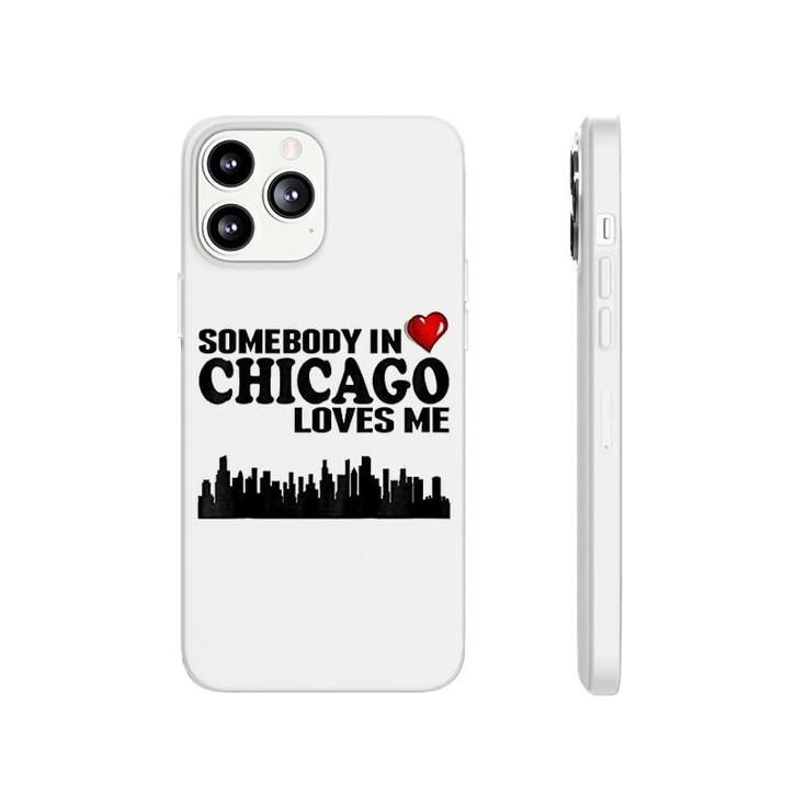 Somebody In Chicago Loves Me Phonecase iPhone