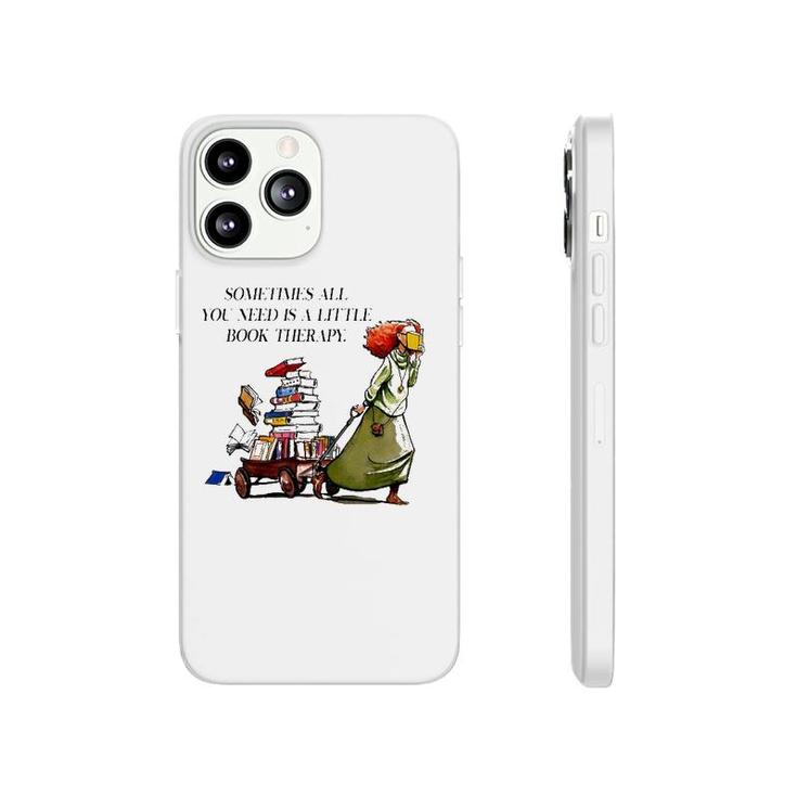 Sometimes All You Need Is A Little Book Therapy Funny Book Lover Phonecase iPhone