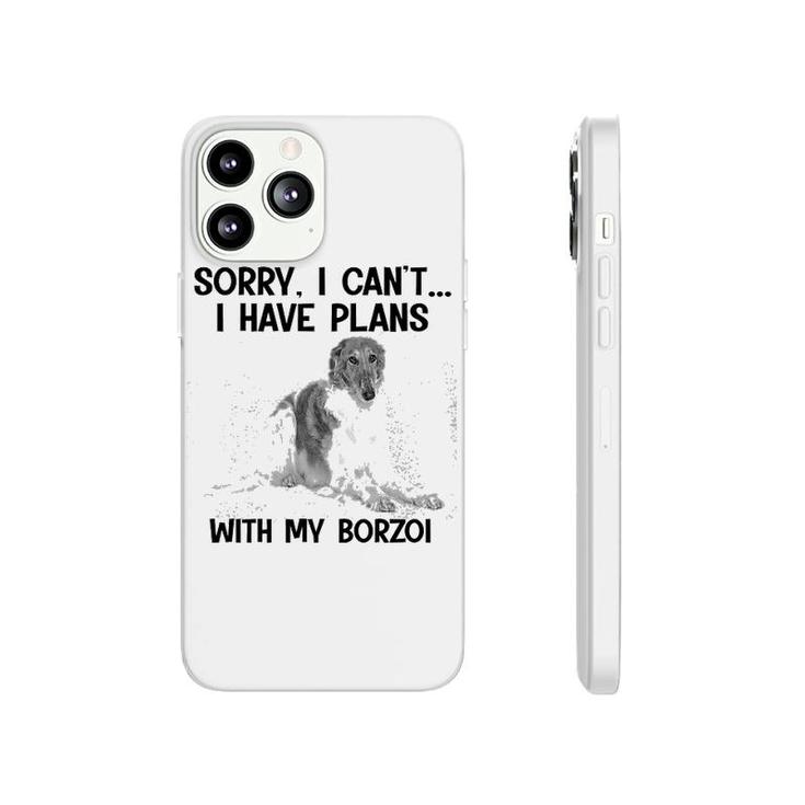 Sorry I Cant I Have Plans With My Borzoi Phonecase iPhone