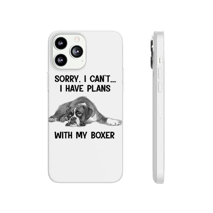 Sorry I Cant I Have Plans With My Boxer Phonecase iPhone