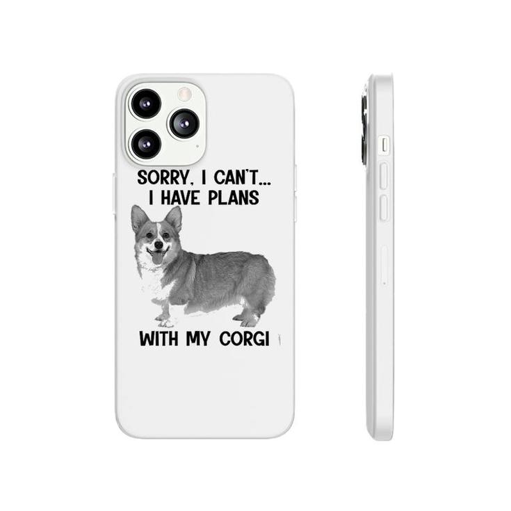 Sorry I Cant I Have Plans With My Corgi Phonecase iPhone
