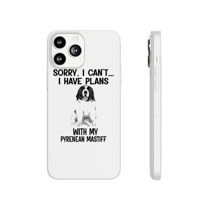 Sorry I Cant I Have Plans With My Pyrenean Mastiff Phonecase iPhone