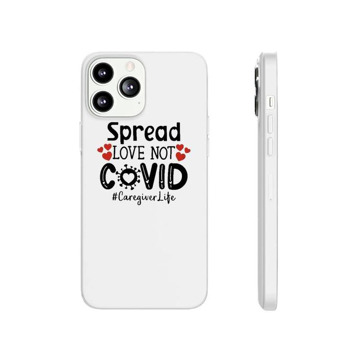Spread Love Not Cov Caregiver Phonecase iPhone