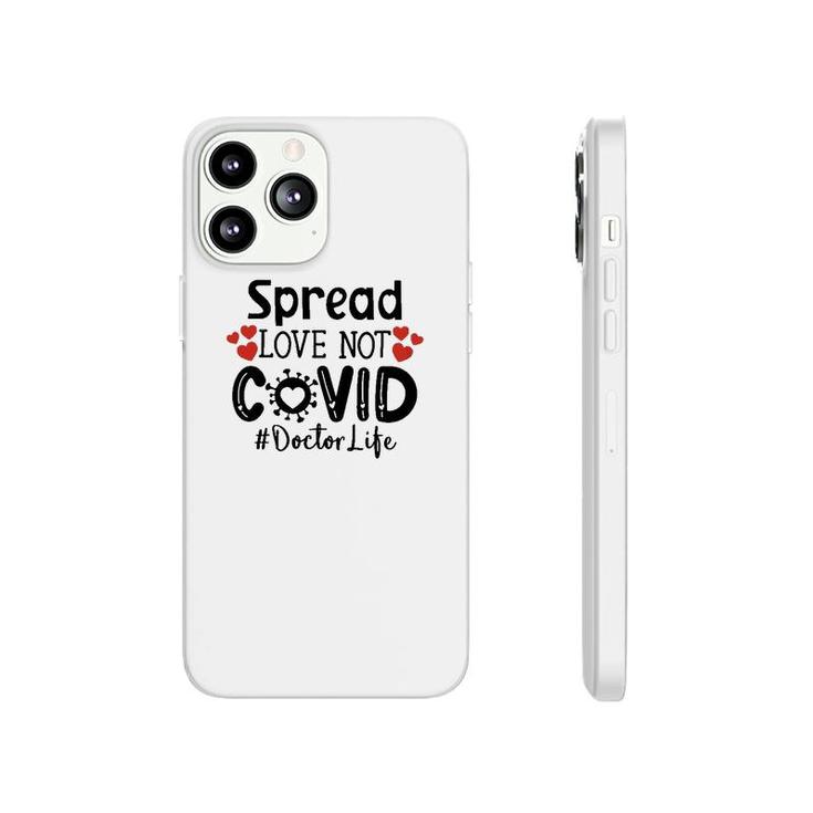 Spread Love Not Cov Doctor Phonecase iPhone
