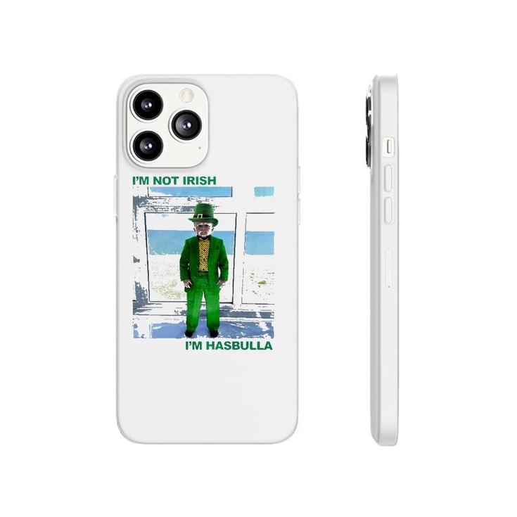St Patrick's Day I'm Not Irish I'm Hasbulla Phonecase iPhone