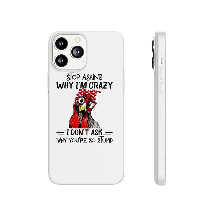 Stop Asking Why I'm Crazy Chicken Bandanna And Glasses Phonecase iPhone