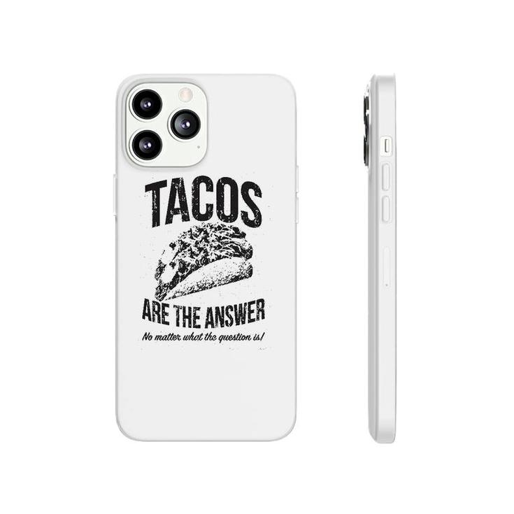 Tacos Are The Answer Phonecase iPhone