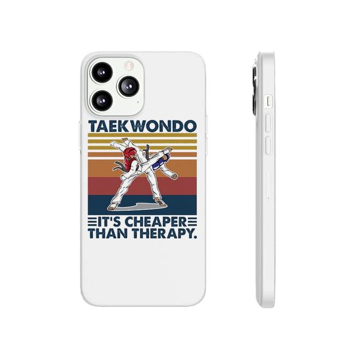 Taekwondo Is Cheeper Than Therapy Phonecase iPhone