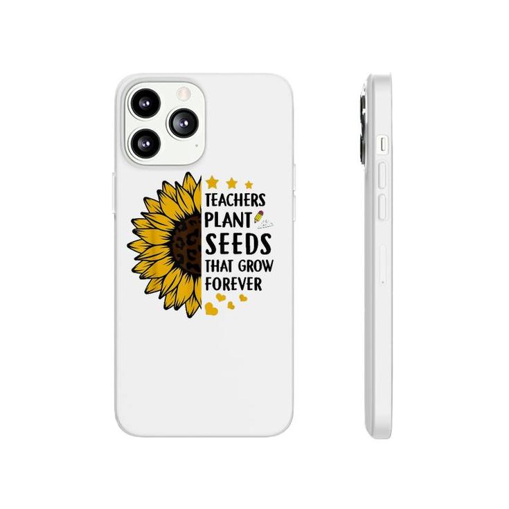 Teachers Plant Seeds That Grow Forever Sunflower Teaching Phonecase iPhone