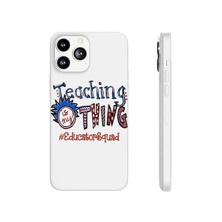 Teaching Is My Thing Head Educator Squad Phonecase iPhone
