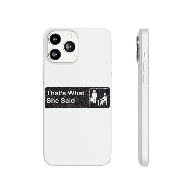 Thats What She Said Iconic Phonecase iPhone