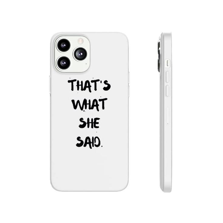 Thats What She Said Quote Phonecase iPhone
