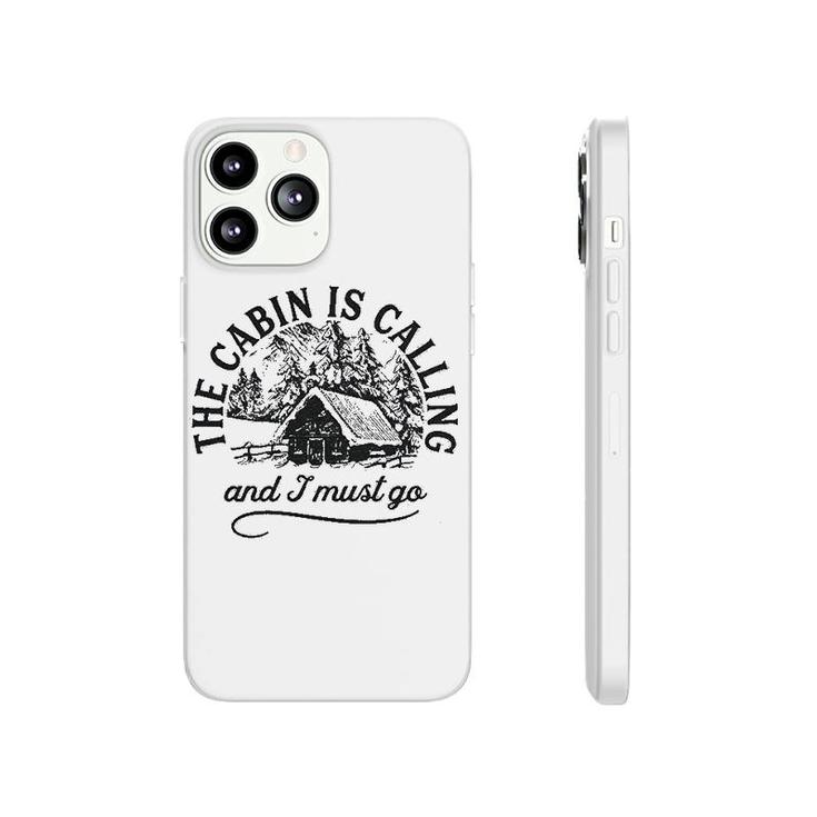 The Cabin Is Calling And I Must Go Phonecase iPhone