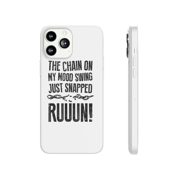 The Chain On My Mood Swing Just Snapped - Run Funny Phonecase iPhone