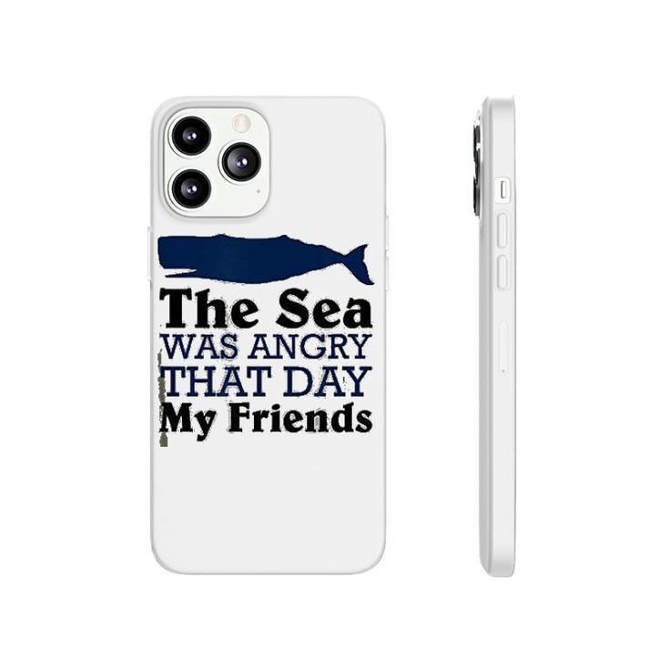The Sea Was Angry That Day My Friends Phonecase iPhone