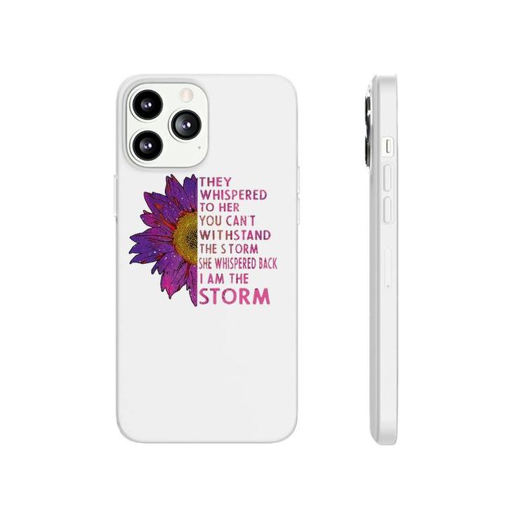 They Whispered To Her You Cannot Withstand The Flower Phonecase iPhone