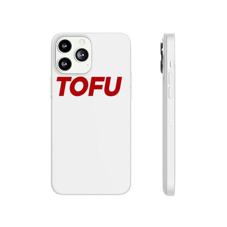 Tofu Because Why Should Beef Eaters Have All The Fun Phonecase iPhone