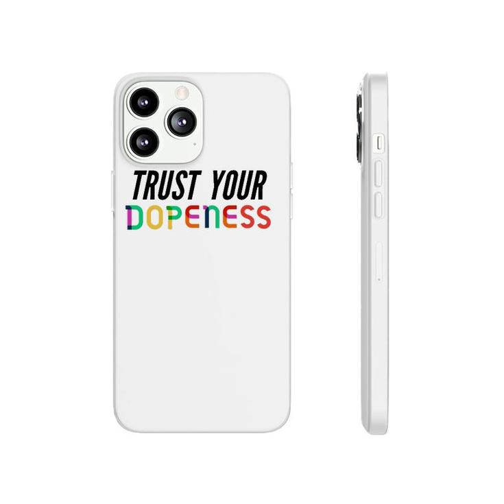 Trust Your Dopeness - Trust Your Gut Phonecase iPhone