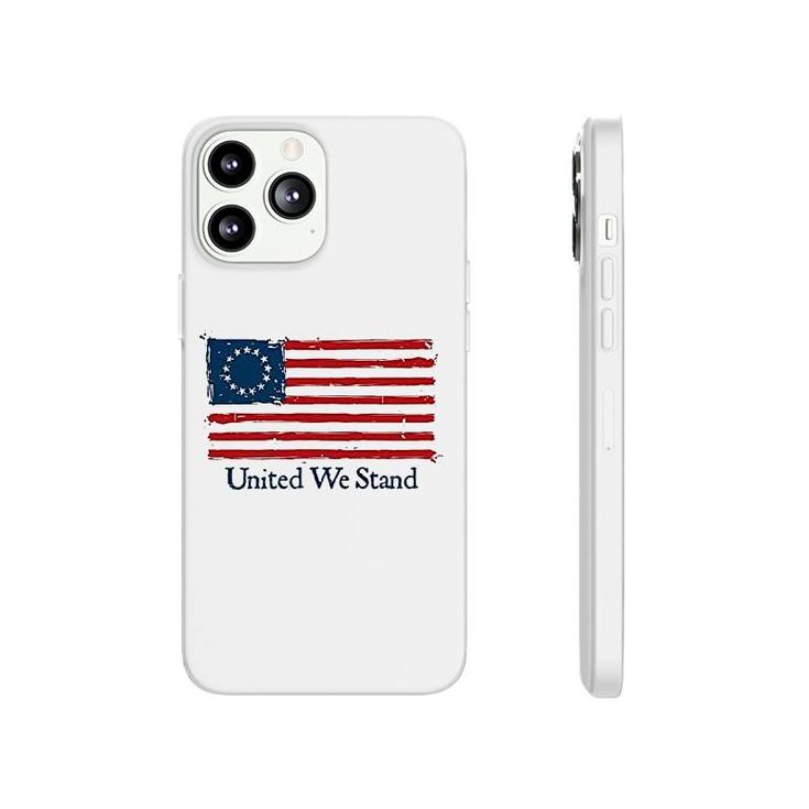 United We Stand Betsy Ross Flag Phonecase iPhone