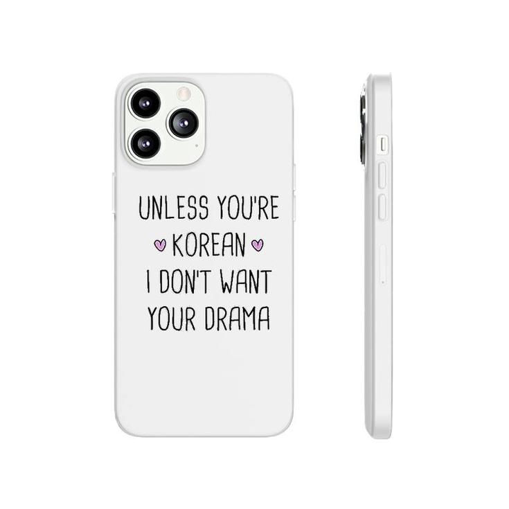 Unless You Are Korean Drama Funny Phonecase iPhone