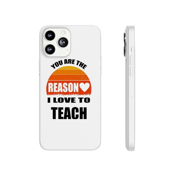 Vintage Teacher Gift You Are The Reason I Love To Teach Phonecase iPhone