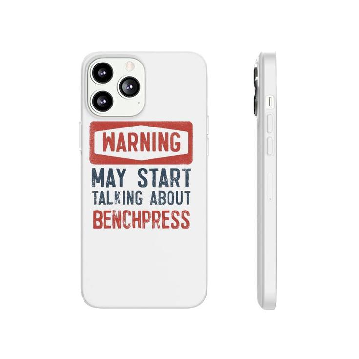 Warning May Start Talking About Benchpress Phonecase iPhone