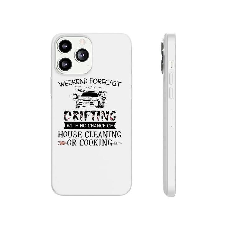Weekend Forecast Drifting With No Chance Of House Cleaning Or Cooking Phonecase iPhone
