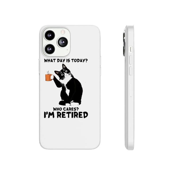 What Day Is Today Who Cares I'm Retired Cat Lover Coffee Phonecase iPhone