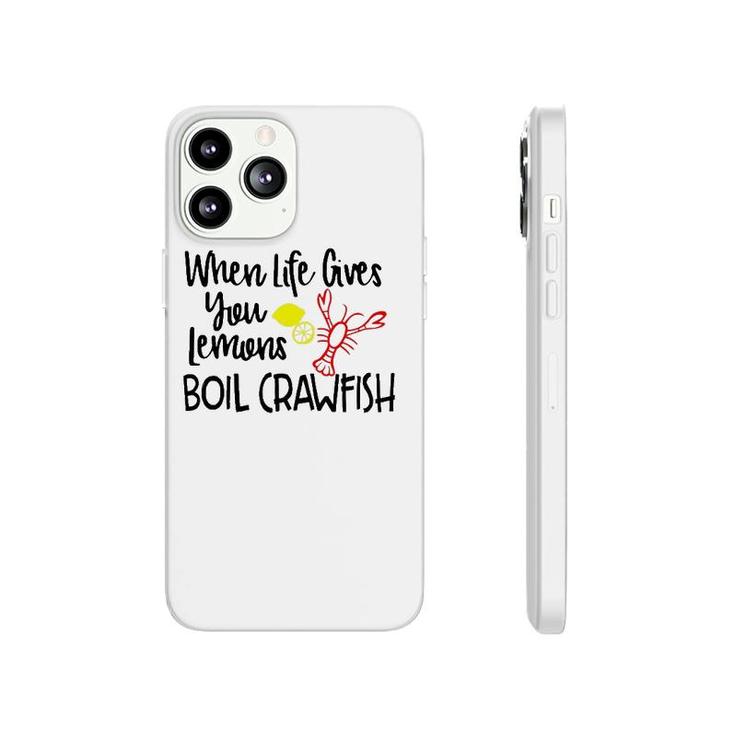 When Life Gives You Lemons Boil Crawfish Bbq Party Men Women Phonecase iPhone