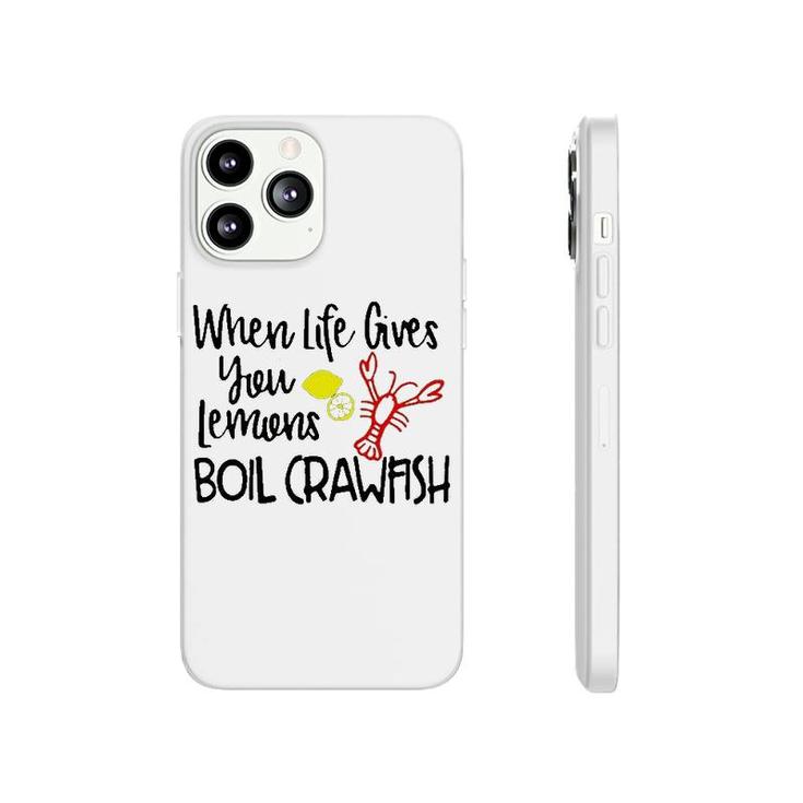 When Life Gives You Lemons Boil Crawfish Phonecase iPhone